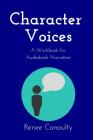 Character Voices: A Workbook for Audiobook Narration Cover Image