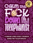 Calm The F*ck Down I'm a telephonist: Swear Word Coloring Book For Adults: Humorous job Cusses, Snarky Comments, Motivating Quotes & Relatable telepho By Swear Word Coloring Book Cover Image