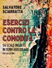 Esercizi Contro La Comodità: su scale insolite in tempi irregolari - per Sassofono By Salvatore Sciarratta Cover Image