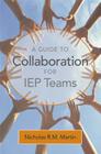 A Guide to Collaboration for IEP Teams By Nicholas Martin Cover Image
