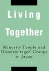 Living Together: Minority People and Disadvantaged Groups in Japan By Miki Y. Ishikida Cover Image