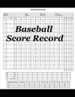 Baseball Score Record: The quality Record Keeping Book for Baseball Teams and Fans at Any range 110 pages 8,5 x11 inches Cover Image