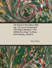 The Pianist's First Music Making - For use in Conjunction with Tobias Matthay's 