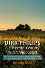 Dirk Philips, A Sixteenth-Century Dutch Anabaptist By Insung Jeon Cover Image