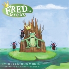 Fred the Great By Bella Soumokil, Michael Sanders Cover Image
