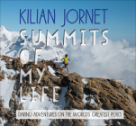 Summits of My Life: Daring Adventures on the World's Greatest Peaks By Kilian Jornet Cover Image