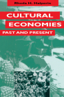 Cultural Economies Past and Present (Texas Press Sourcebooks in Anthropology) By Rhoda H. Halperin Cover Image