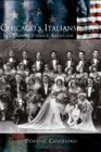 Chicago's Italians: Immigrants, Ethnics, Americans By Dominic Candeloro Cover Image