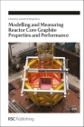 Modelling and Measuring Reactor Core Graphite Properties and Performance (Special Publications #342) Cover Image