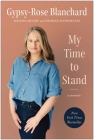 My Time to Stand: A Memoir By Gypsy-Rose Blanchard, Michele Matrisciani , Melissa Moore Cover Image