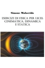 Esercizi di fisica per licei: cinematica, dinamica e statica By Simone Malacrida Cover Image