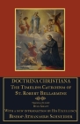 Doctrina Christiana: The Timeless Catechism of St. Robert Bellarmine By Athanasius Schneider (Introduction by), Ryan Grant (Translator), Robert Bellarmine S. J. Cover Image