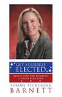Get Yourself Elected: Quick Tips for Winning a Local Election By Tammy Pickering Barnett Cover Image