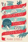 The Most Important Thing Happening: A Novel in Stories Cover Image