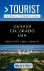 Greater Than a Tourist- Denver Colorado USA: 50 Travel Tips from a Local By Greater Than a. Tourist, Megan M. Perry Cover Image