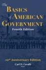 The Basics of American Government: Fourth Edition By Carl Cavalli (Editor) Cover Image