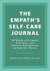 The Empath's Self-Care Journal: 52 Weeks of Prompts, Practices, and Positive Affirmations to Help You Thrive By Mishka Clavijo Kimball Cover Image