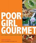 Poor Girl Gourmet: Eat in Style on a Bare Bones Budget By Amy McCoy Cover Image