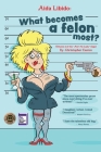 Aida Libido: WHAT BECOMES A FELON MOST?!: Part 2 of the Ain't No Lady saga By Christopher Easton, Joe Koecher (Designed by), Ken Benner (Illustrator) Cover Image