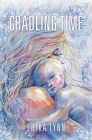 Cradling Time: Poems on Motherhood By Erika Lynn Cover Image