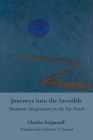 Journeys into the Invisible: Shamanic Imagination in the Far North By Charles Stépanoff, Catherine V. Howard (Translated by) Cover Image