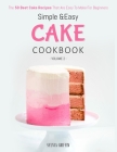 Simple and Easy Cake Cookbook: The 50 Best Cake Recipes That Are Easy To Make For Beginners (Volume 2) By Griffin Sylvia Cover Image