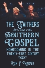 The Gaithers and Southern Gospel: Homecoming in the Twenty-First Century (American Made Music) By Ryan P. Harper Cover Image