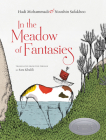 In the Meadow of Fantasies By Hadi Mohammadi, Nooshin Safakhoo (Illustrator), Sara Khalili (Translated by) Cover Image