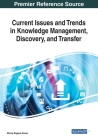 Current Issues and Trends in Knowledge Management, Discovery, and Transfer By Murray Eugene Jennex (Editor) Cover Image