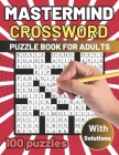 Mastermind Crossword Puzzle Book for Adults: Embark on a Word-Filled Journey of Discovery with Mind-Stimulating Brain Exercises Gift Idea For Boys, Gi Cover Image