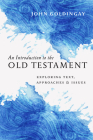An Introduction to the Old Testament: Exploring Text, Approaches & Issues By John Goldingay Cover Image