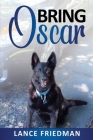 Bring Oscar By Lance Friedman Cover Image