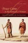 Peace Came in the Form of a Woman: Indians and Spaniards in the Texas Borderlands Cover Image