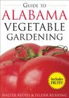 Guide to Alabama Vegetable Gardening (Vegetable Gardening Guides) Cover Image