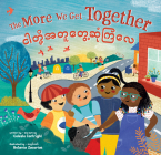 The More We Get Together (Bilingual Burmese & English) (Barefoot Singalongs) By Celeste Cortright, Betania Zacarias (Illustrator) Cover Image