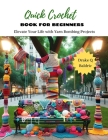Quick Crochet Book for Beginners: Elevate Your Life with Yarn Bombing Projects Cover Image