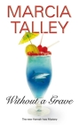 Without a Grave: A Hannah Ives Mystery (Hannah Ives Mysteries #8) By Marcia Talley Cover Image