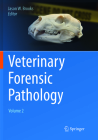 Veterinary Forensic Pathology, Volume 2 By Jason W. Brooks (Editor) Cover Image