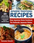 Japanese Traditional Recipes: Easy Japanese Home Cookbook for Authentic Japanese Dishes Cover Image