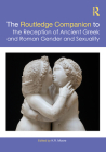 The Routledge Companion to the Reception of Ancient Greek and Roman Gender and Sexuality Cover Image