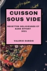 Cuisson Sous Vide 2021 (Sous Vide Cookbook 2021 French Edition): Recettes Delicieuses Et Sans Effort Cover Image