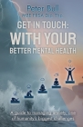 Get In Touch: With Your Better Mental Health By Peter Bull Cover Image
