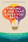 Finding a Job That Loves You Back: The Three Conversations That Will Take You From Wherever You Are To Wherever You Discover You Want To Go Cover Image