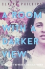 A Room with a Darker View: Chronicles of My Mother and Schizophrenia Cover Image