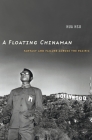 A Floating Chinaman: Fantasy and Failure Across the Pacific Cover Image