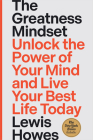 The Greatness Mindset: Unlock the Power of Your Mind and Live Your Best Life Today By Lewis Howes Cover Image