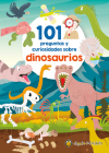 101 Preguntas y curiosidades sobre dinosaurios / 101 Questions and Curiosities A bout Dinosaurs By Varios autores Cover Image