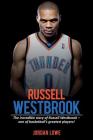 Russell Westbrook: The incredible story of Russell Westbrook-one of basketball's greatest players! By Jordan Lowe Cover Image