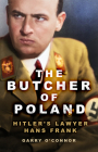 The Butcher of Poland: Hitler's Lawyer Hans Frank Cover Image