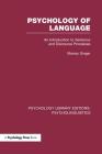 Psychology of Language (Ple: Psycholinguistics): An Introduction to Sentence and Discourse Processes (Psychology Library Editions: Psycholinguistics) By Murray Singer Cover Image
